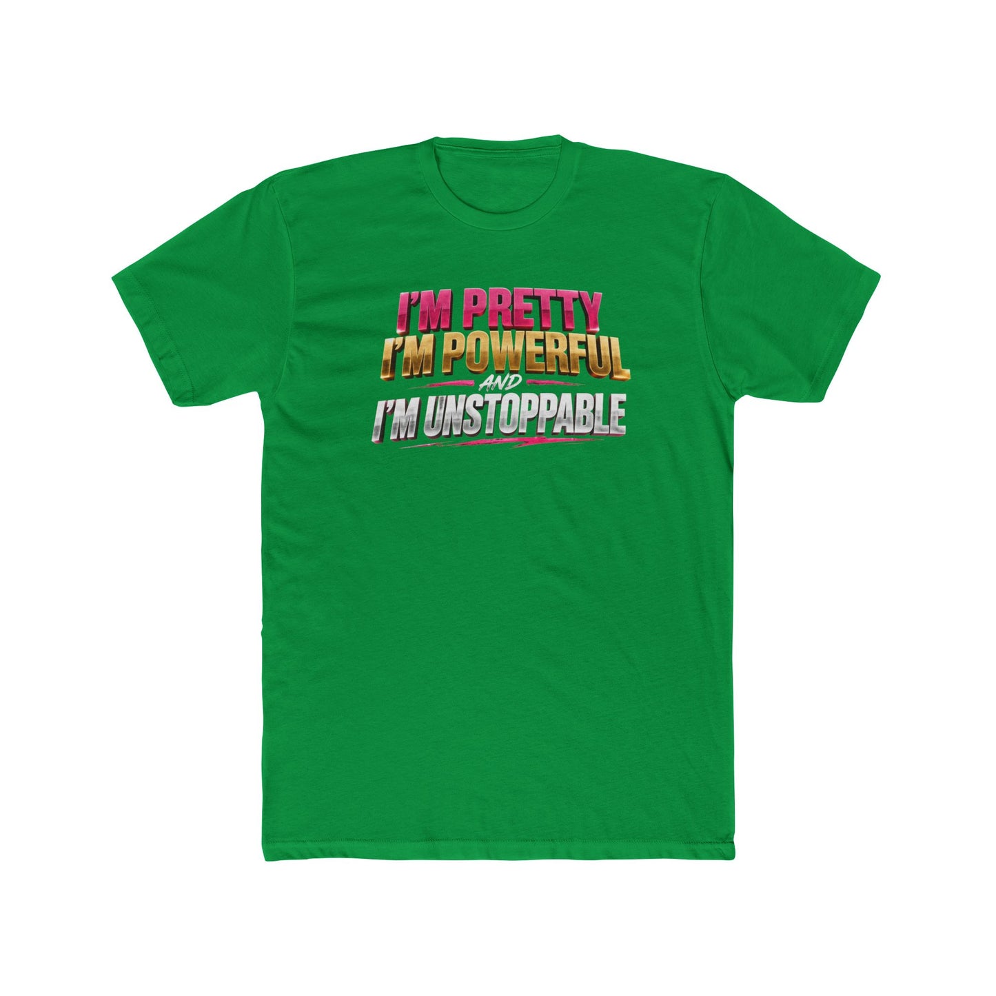 I'm Pretty I'm Powerful I'm Unstoppable Tee