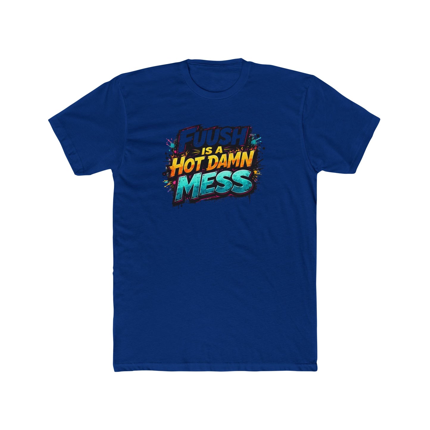 "FuuSH Is A Hot Damn Mess" Funny Graphic Tee