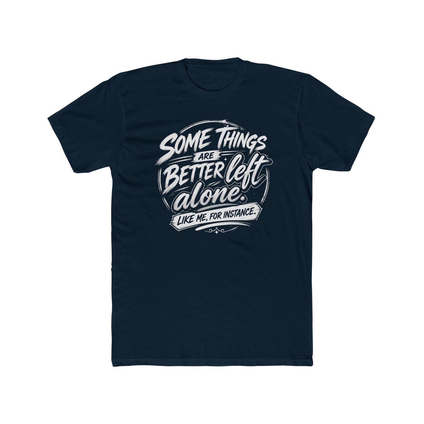 Crew Tee — "Some Things Are Better Left Alone" Graphic Tee