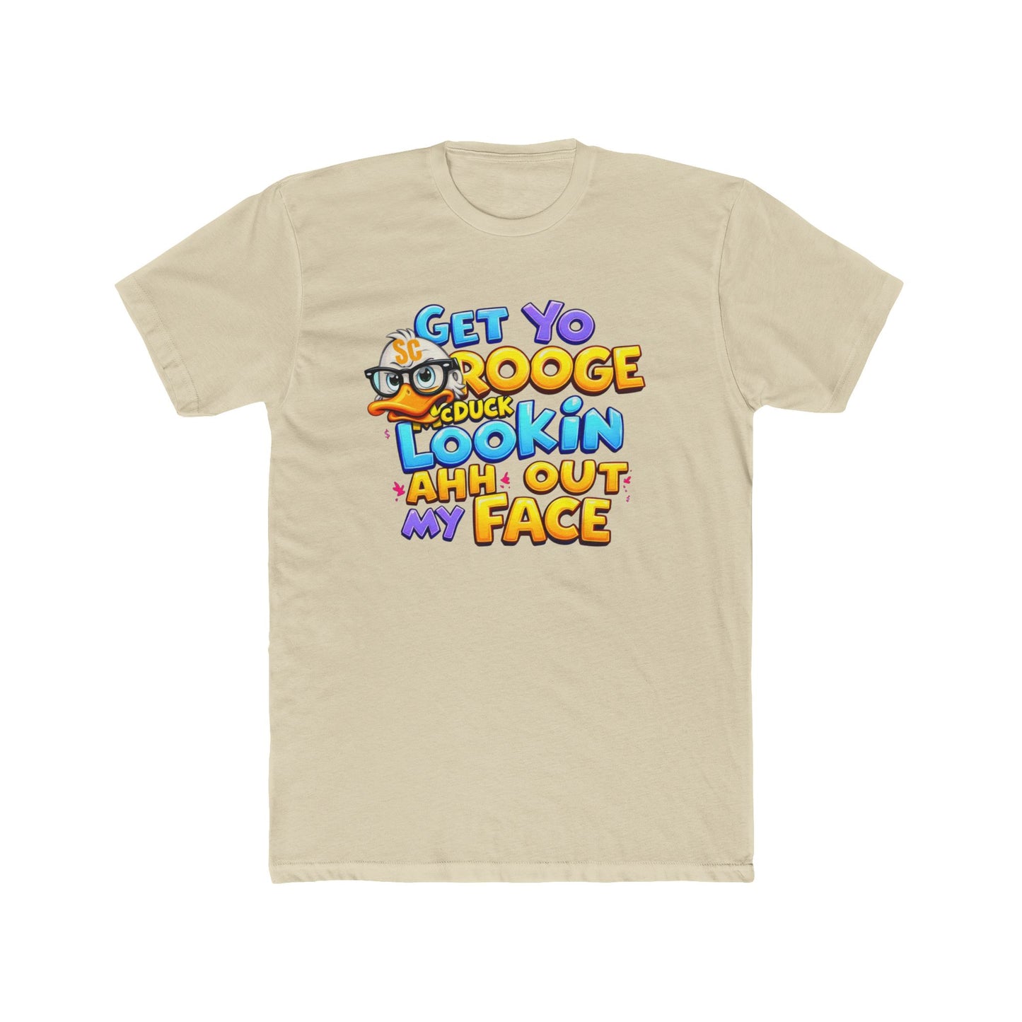 Get Yo Scrooge McDuck Lookin' Ahh Out My Face Graphic Tee