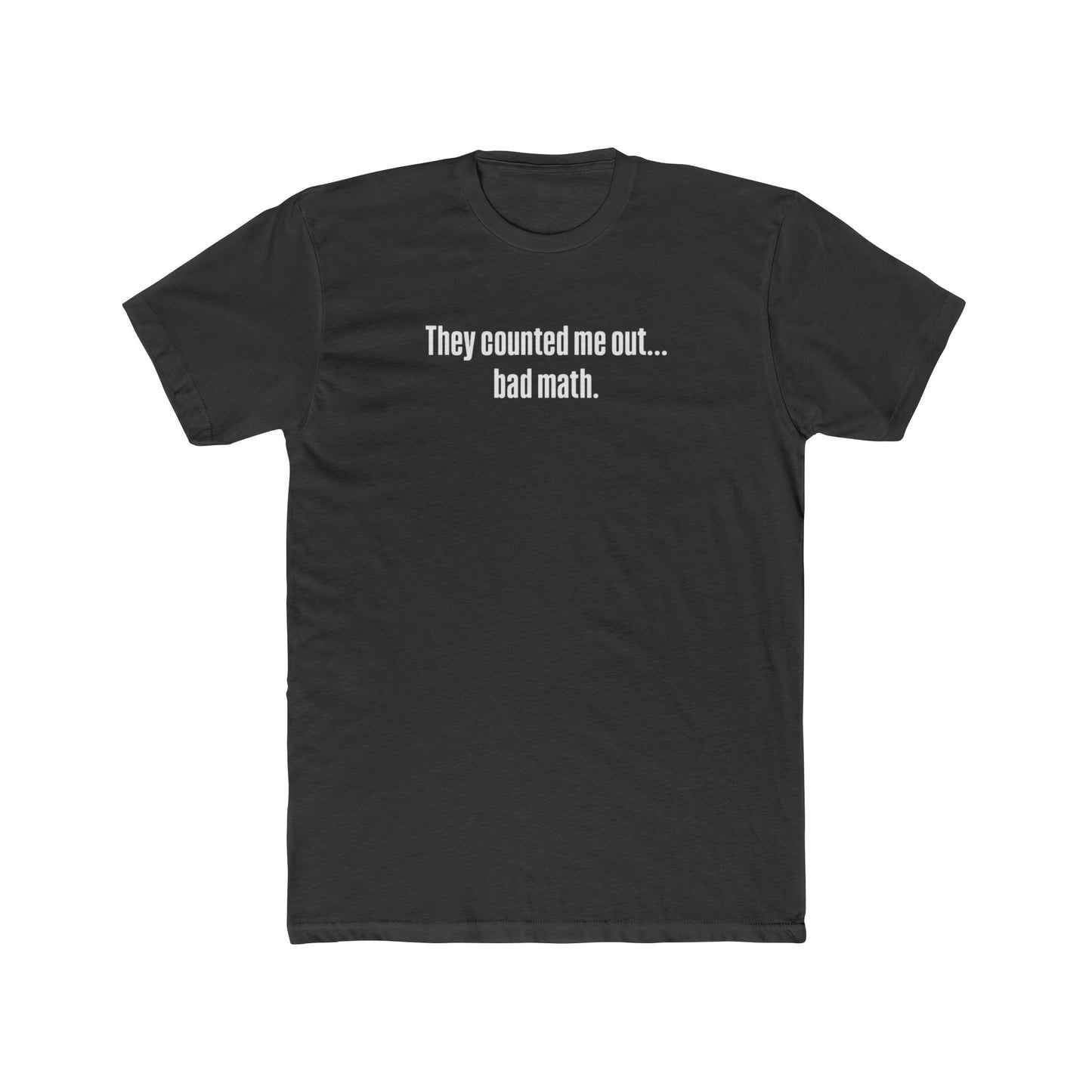They Counted Me Out Tee