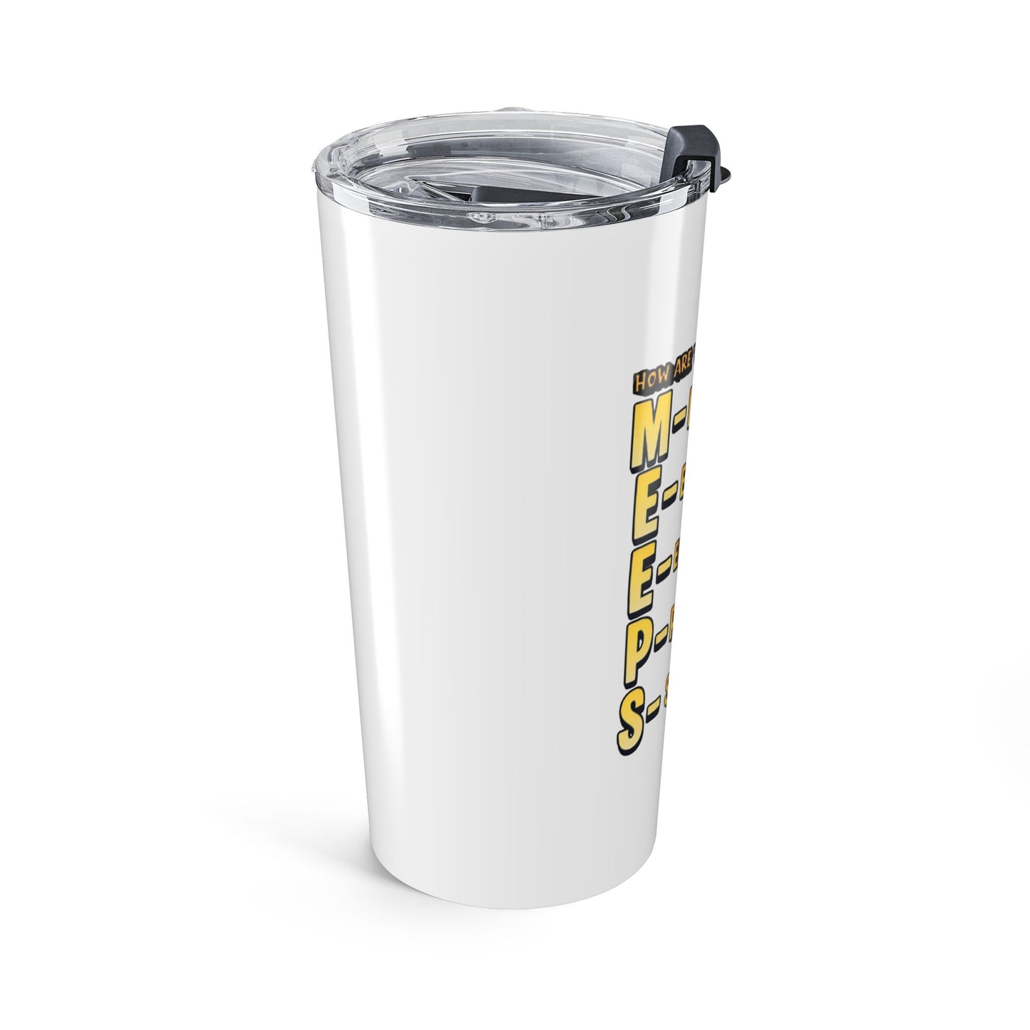 20oz Tumbler — “MEEPS” Mental, Emotional, Energetic, Physical, Spiritual Check Travel Mug