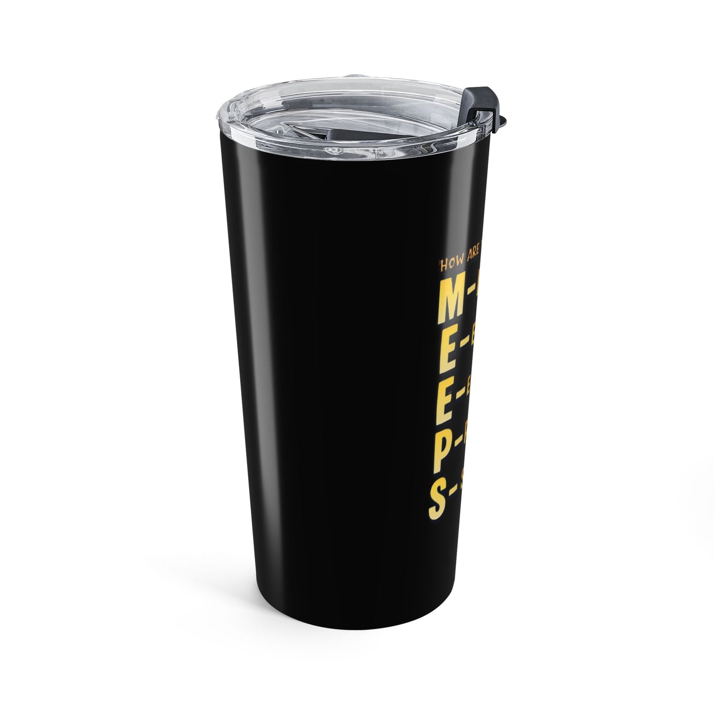 20oz Motivational Tumbler — "MEEPS" Mental, Emotional, Energetic, Physical, Spiritual Check-In